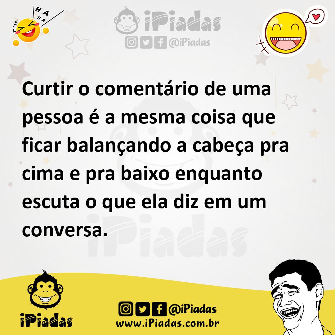 Ilustração de Curtir o comentário de uma pessoa é a mesma coisa que ficar balançando... no iPiadas