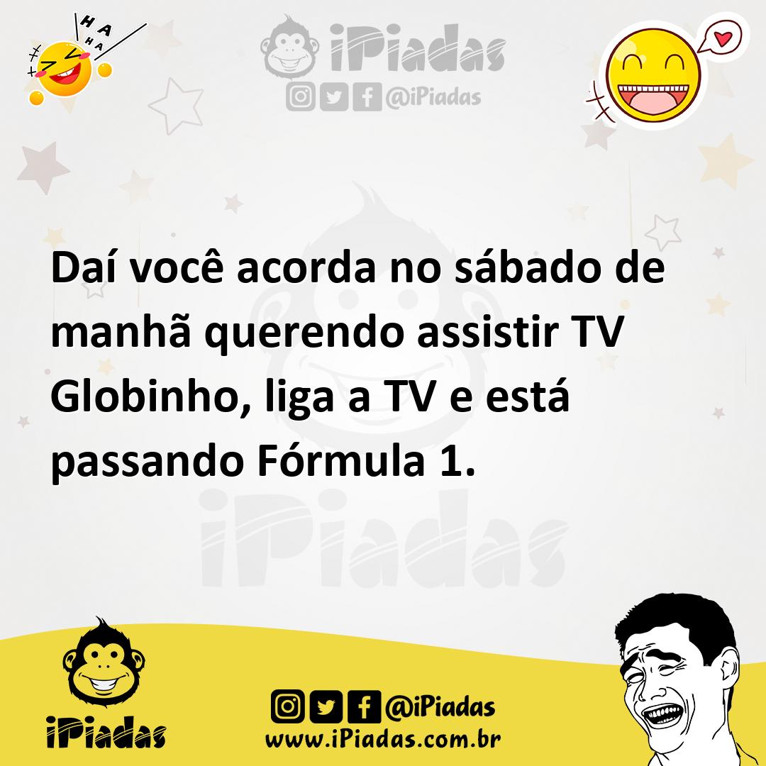 Ilustração de Daí você acorda no sábado de manhã querendo assistir TV Globinho, liga... no iPiadas