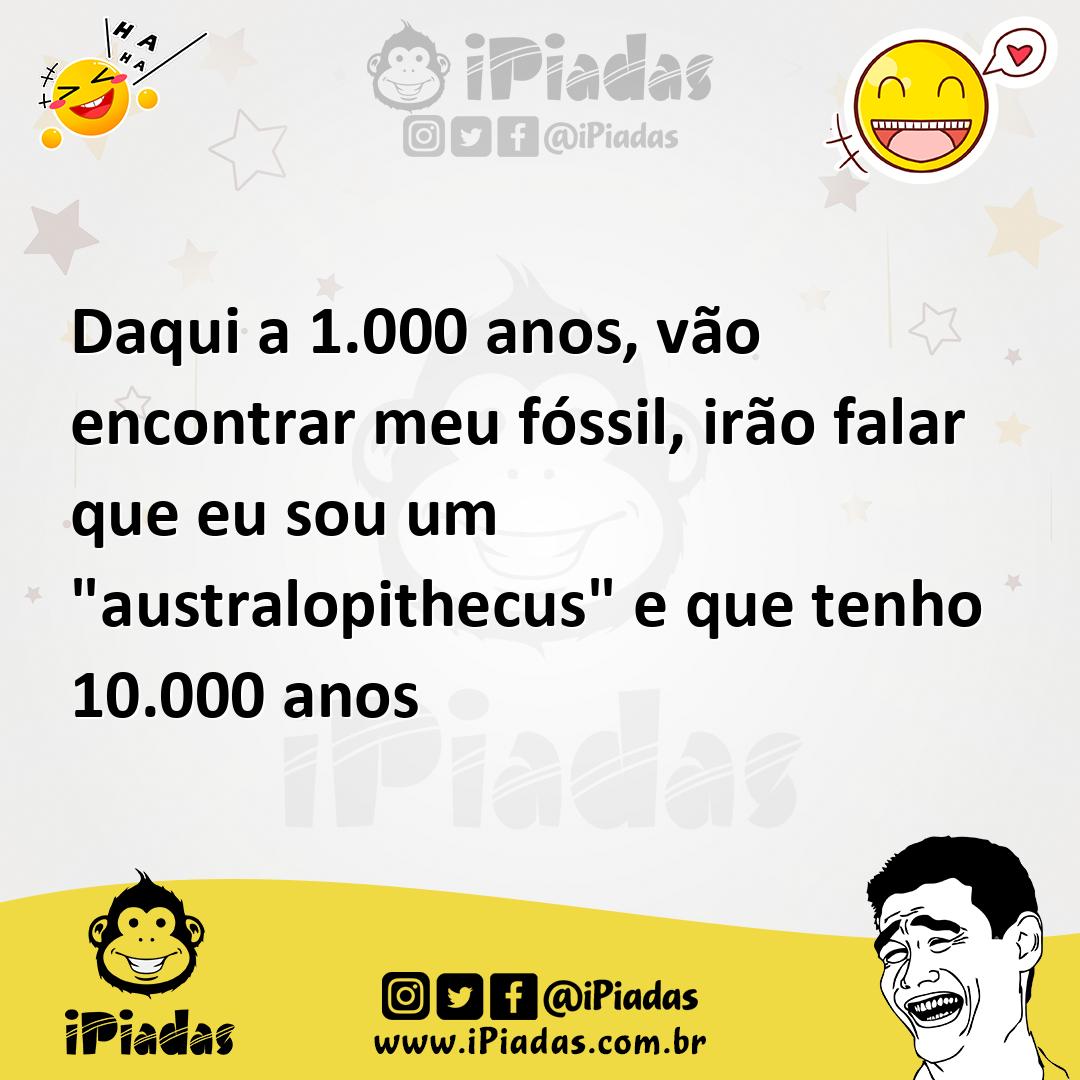 Ilustração de Daqui a 1.000 anos, vão encontrar meu fóssil, irão falar que eu sou um... no iPiadas