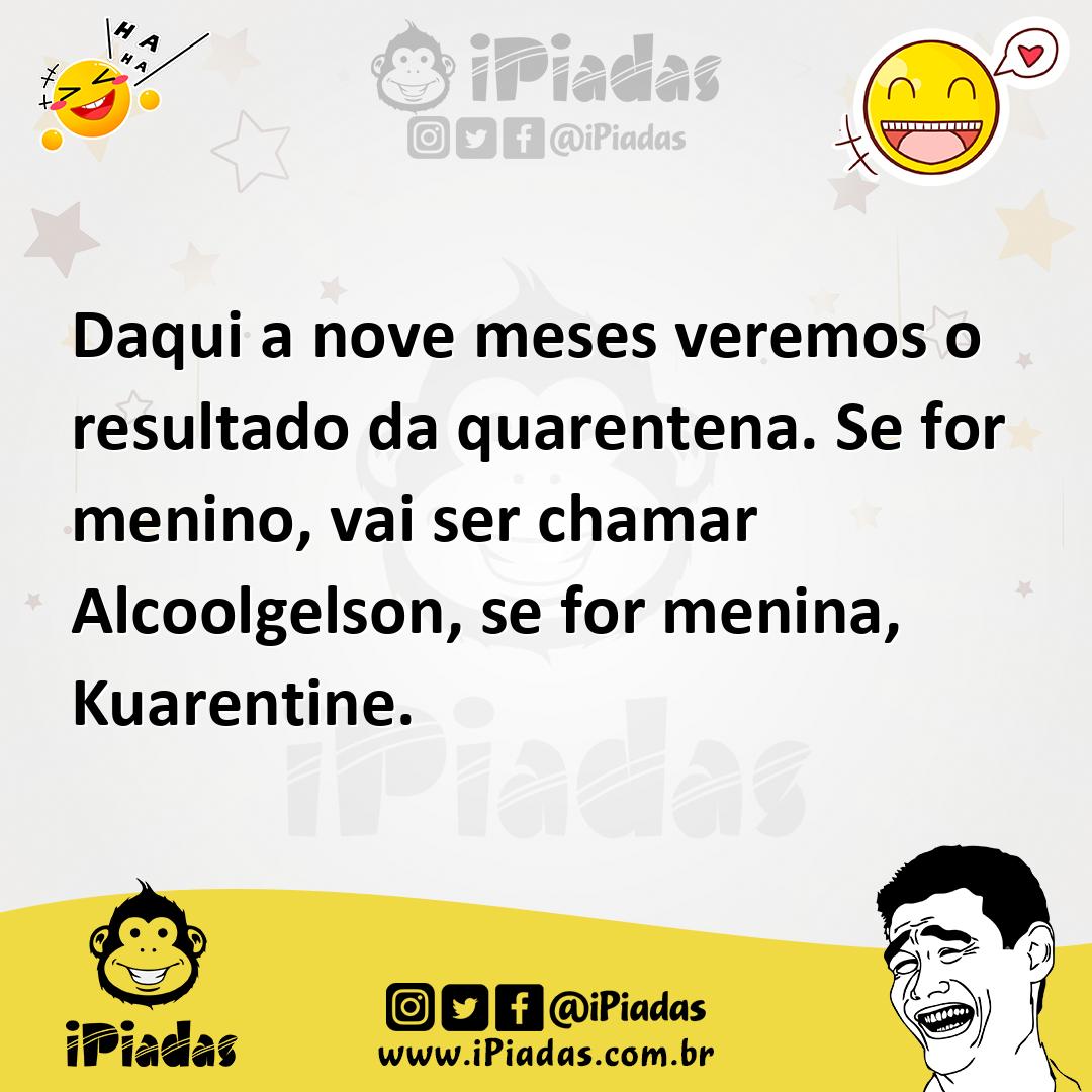 Ilustração de Daqui a nove meses veremos o resultado da quarentena. Se for menino, v... no iPiadas