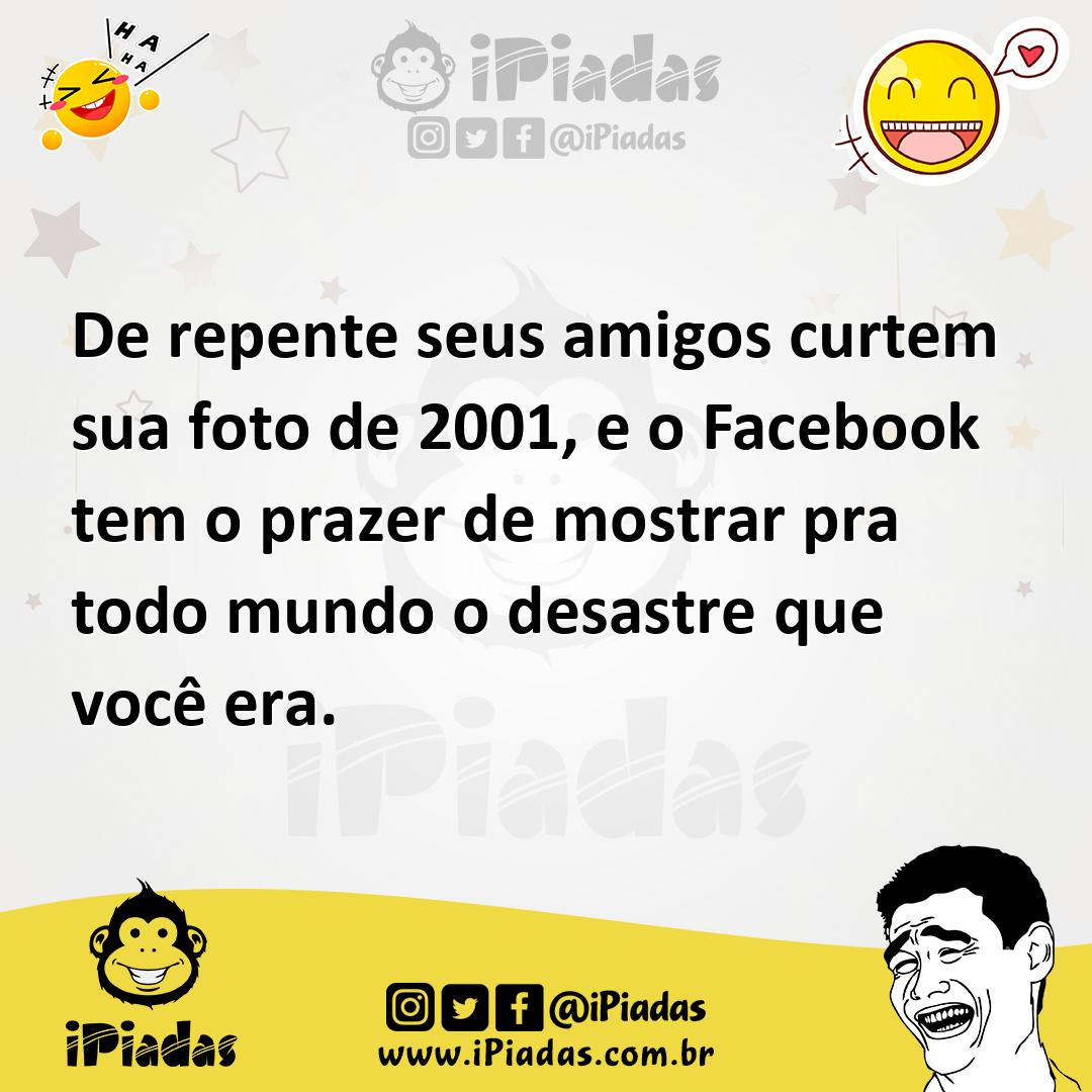 Ilustração de De repente seus amigos curtem sua foto de 2001, e o Facebook tem o pra... no iPiadas