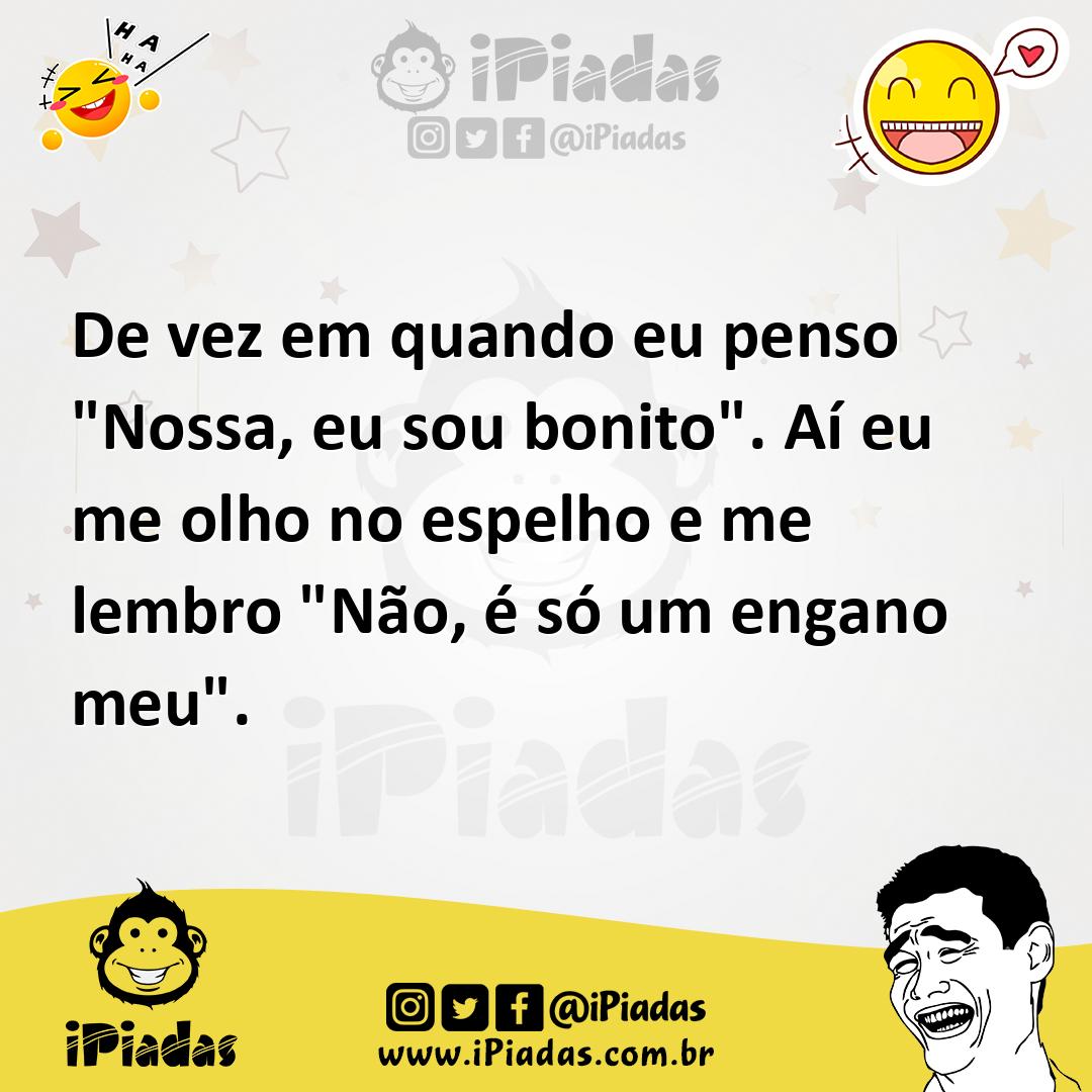 Ilustração de De vez em quando eu penso "Nossa, eu sou bonito". Aí eu me olho no esp... no iPiadas