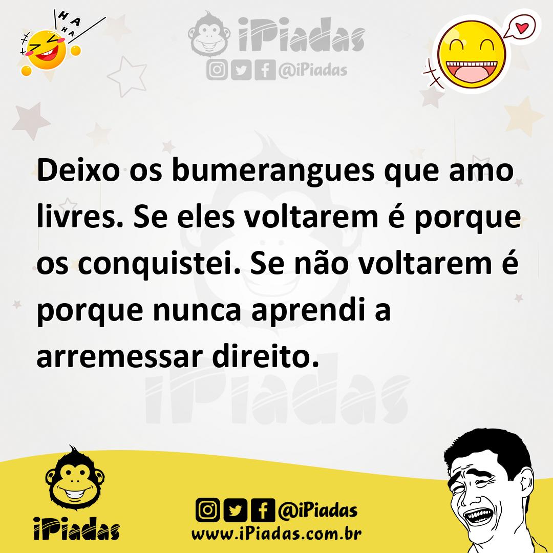 Ilustração de Deixo os bumerangues que amo livres. Se eles voltarem é porque os conq... no iPiadas
