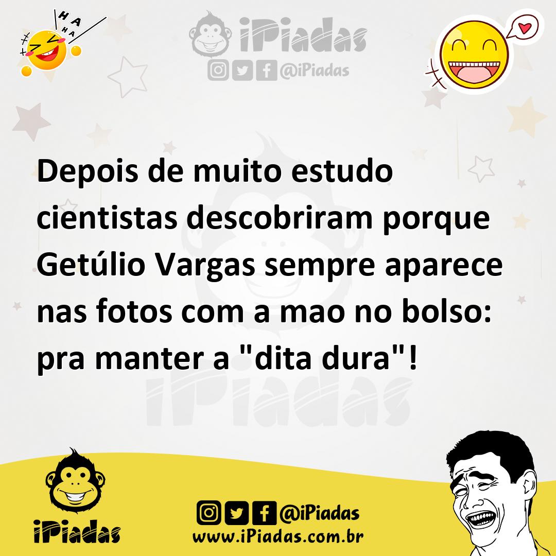 Ilustração de Depois de muito estudo cientistas descobriram porque Getúlio Vargas se... no iPiadas