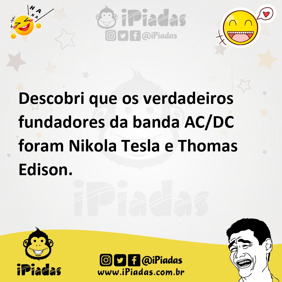 Ilustração de Descobri que os verdadeiros fundadores da banda AC/DC foram Nikola Tes... no iPiadas