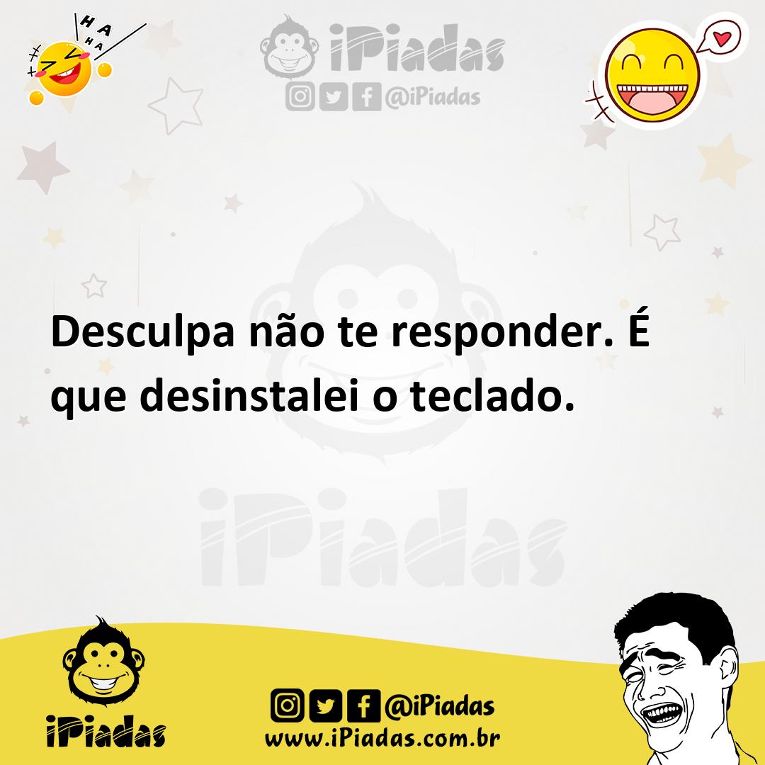Ilustração de Desculpa não te responder. É que desinstalei o teclado. no iPiadas