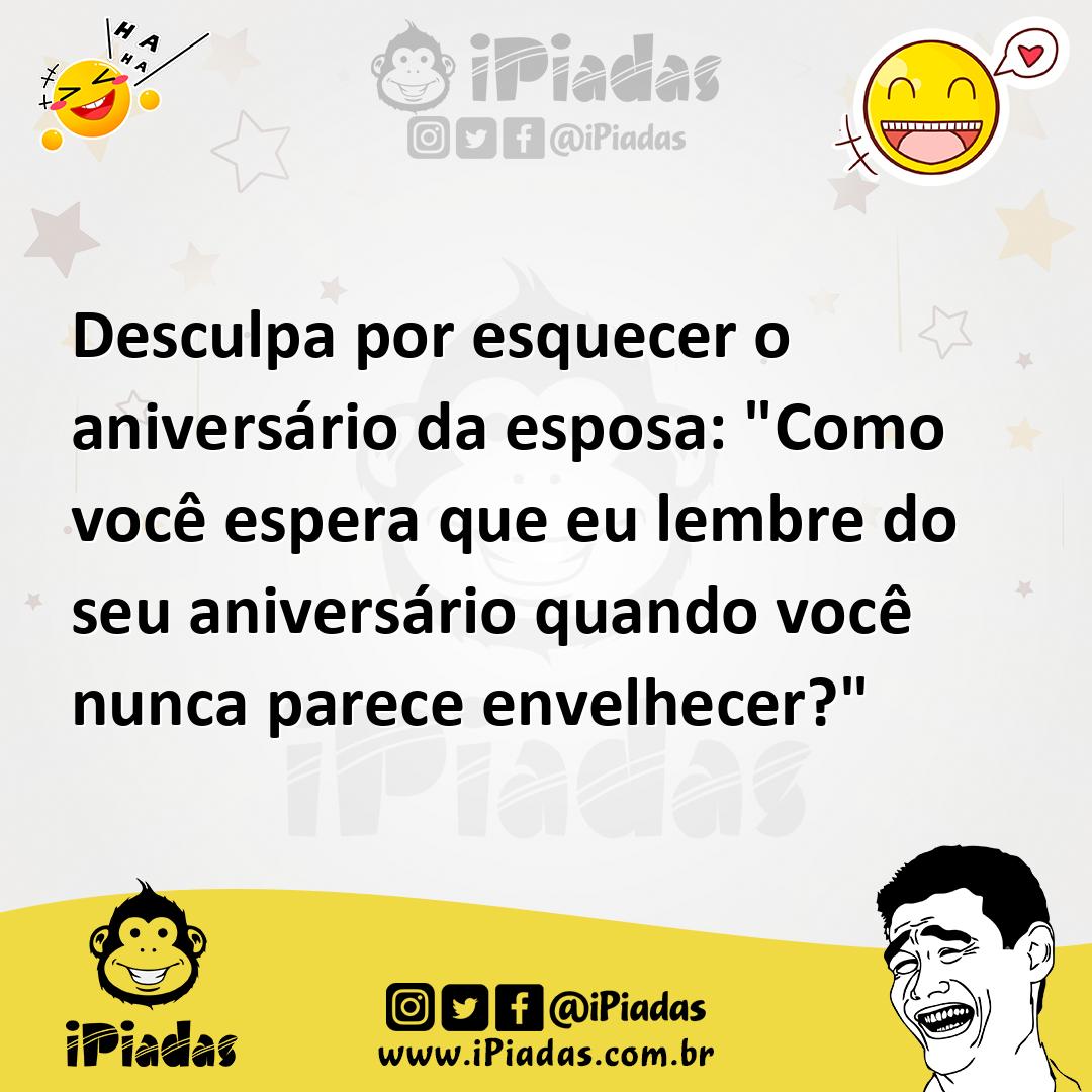 Ilustração de Desculpa por esquecer o aniversário da esposa: "Como você espera que e... no iPiadas