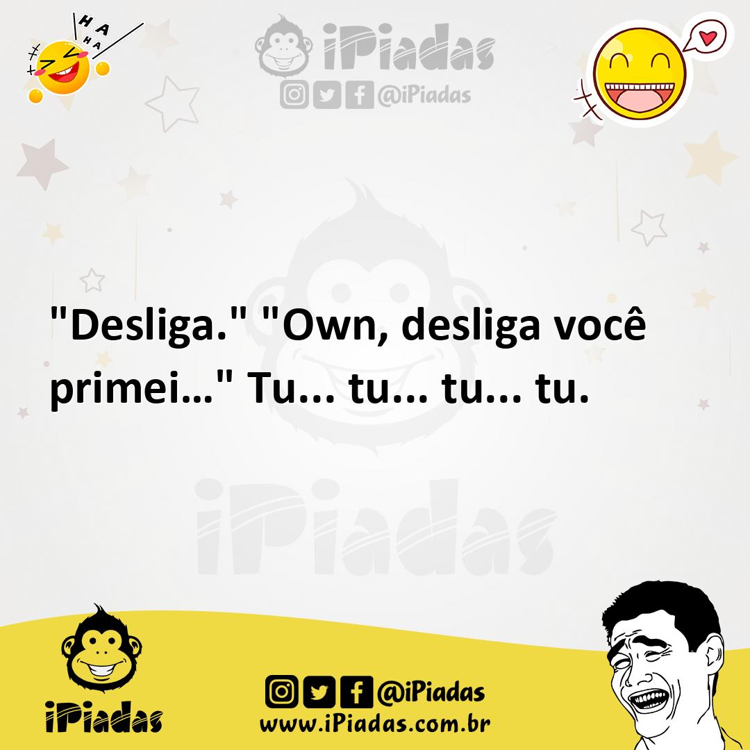 Ilustração de "Desliga." "Own, desliga você primei…" Tu... tu... tu... tu. no iPiadas