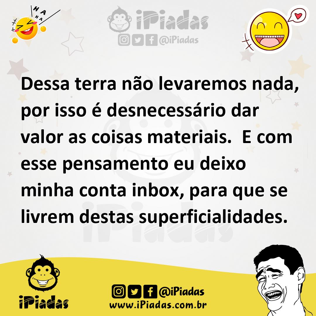 Ilustração de Dessa terra não levaremos nada, por isso é desnecessário dar valor as... no iPiadas