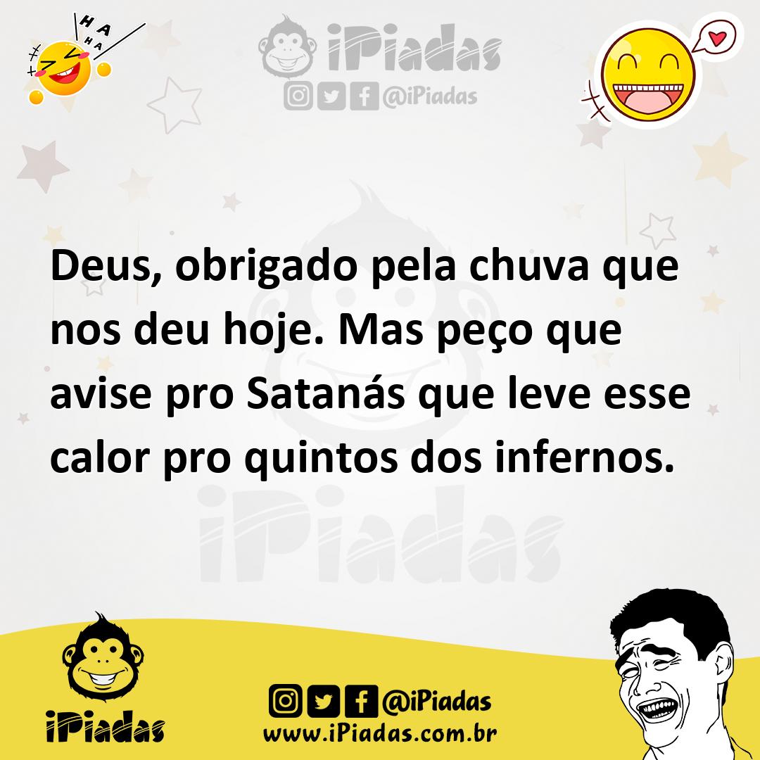 Ilustração de Deus, obrigado pela chuva que nos deu hoje. Mas peço que avise pro Sat... no iPiadas