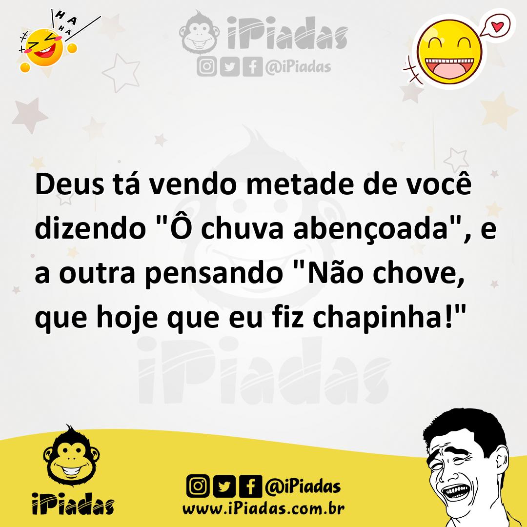 Ilustração de Deus tá vendo metade de você dizendo "Ô chuva abençoada", e a outra pe... no iPiadas