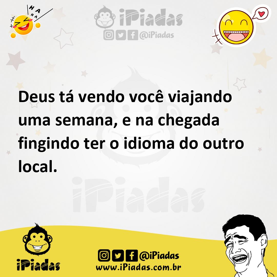 Ilustração de Deus tá vendo você viajando uma semana, e na chegada fingindo ter o id... no iPiadas