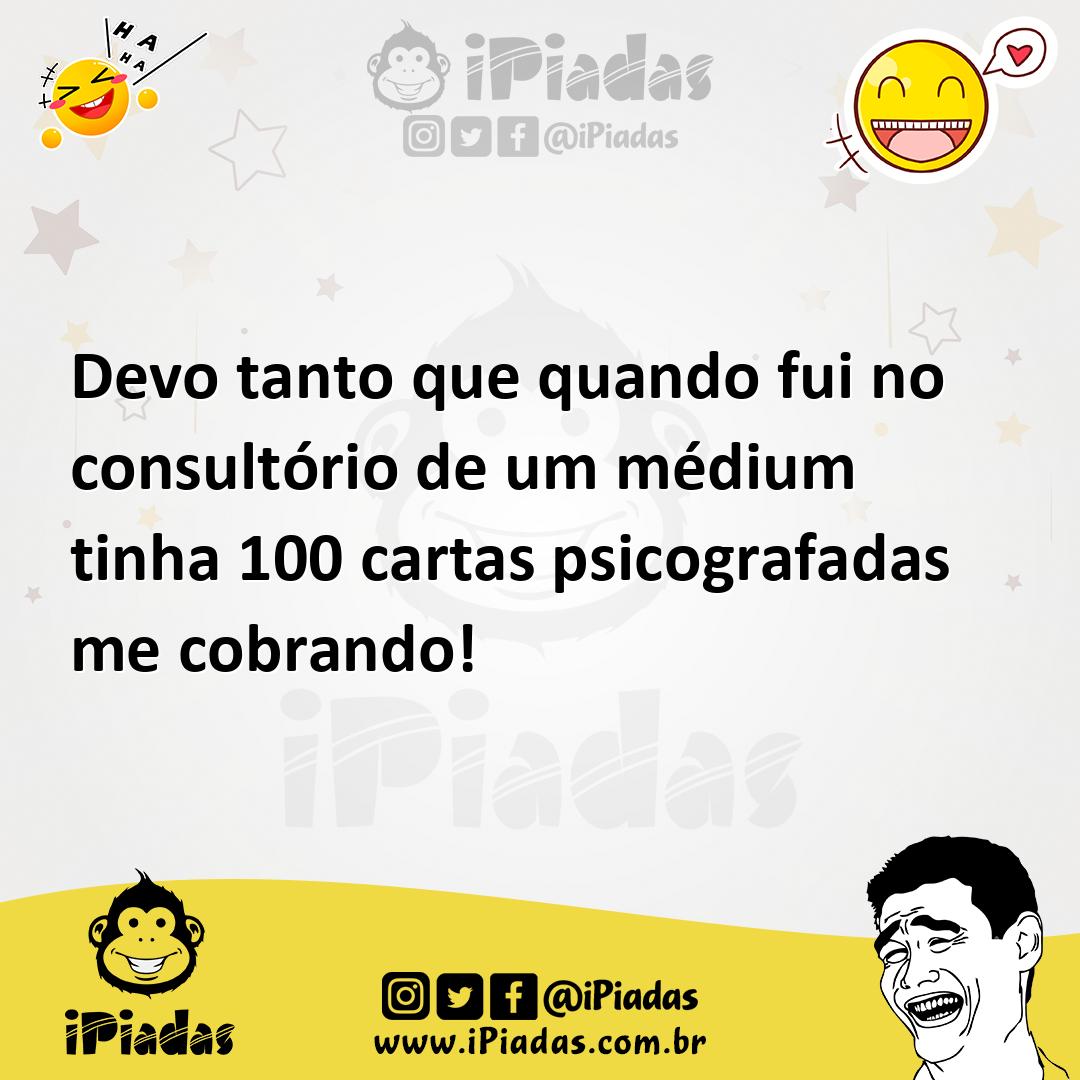 Ilustração de Devo tanto que quando fui no consultório de um médium tinha 100 cartas... no iPiadas