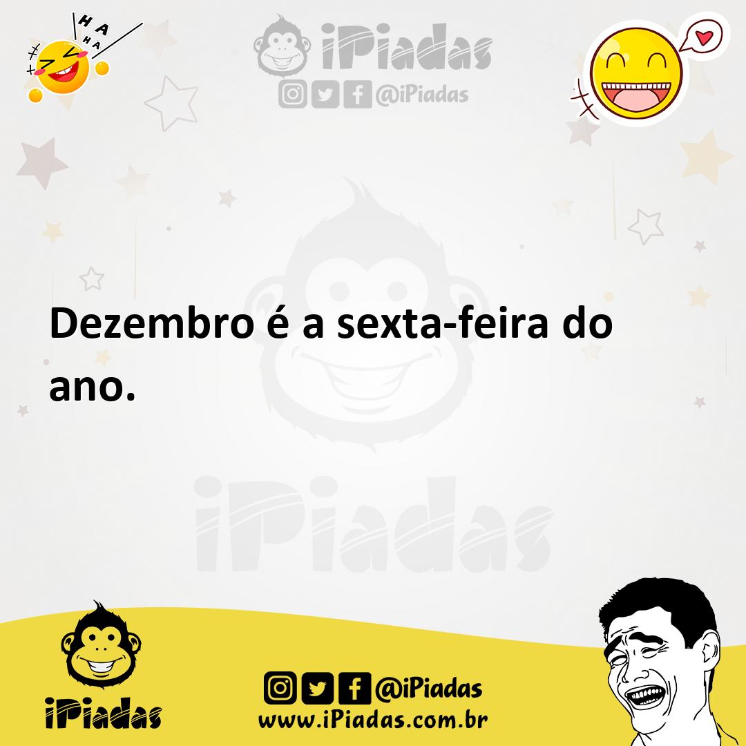 Ilustração de Dezembro é a sexta-feira do ano. no iPiadas