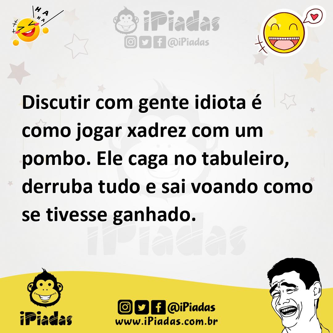 Debater com algumasua pessoas é como jogar xadrez com um pombo