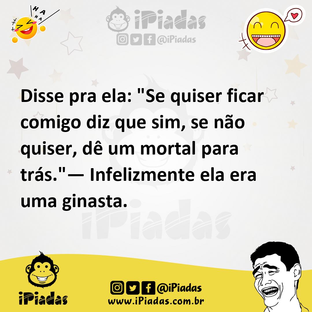 Ilustração de Disse pra ela: "Se quiser ficar comigo diz que sim, se não quiser, dê... no iPiadas