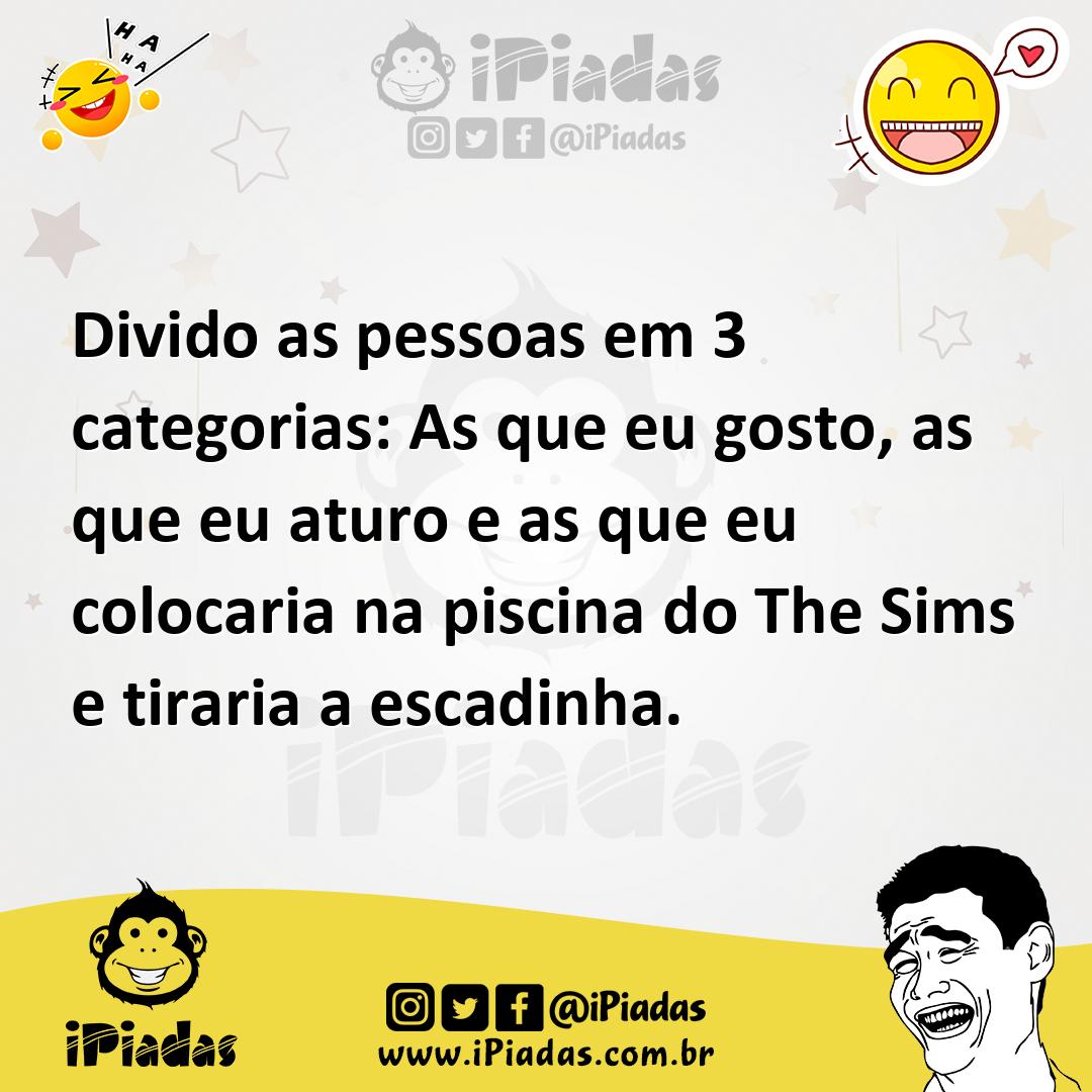 Ilustração de Divido as pessoas em 3 categorias: As que eu gosto, as que eu aturo e... no iPiadas
