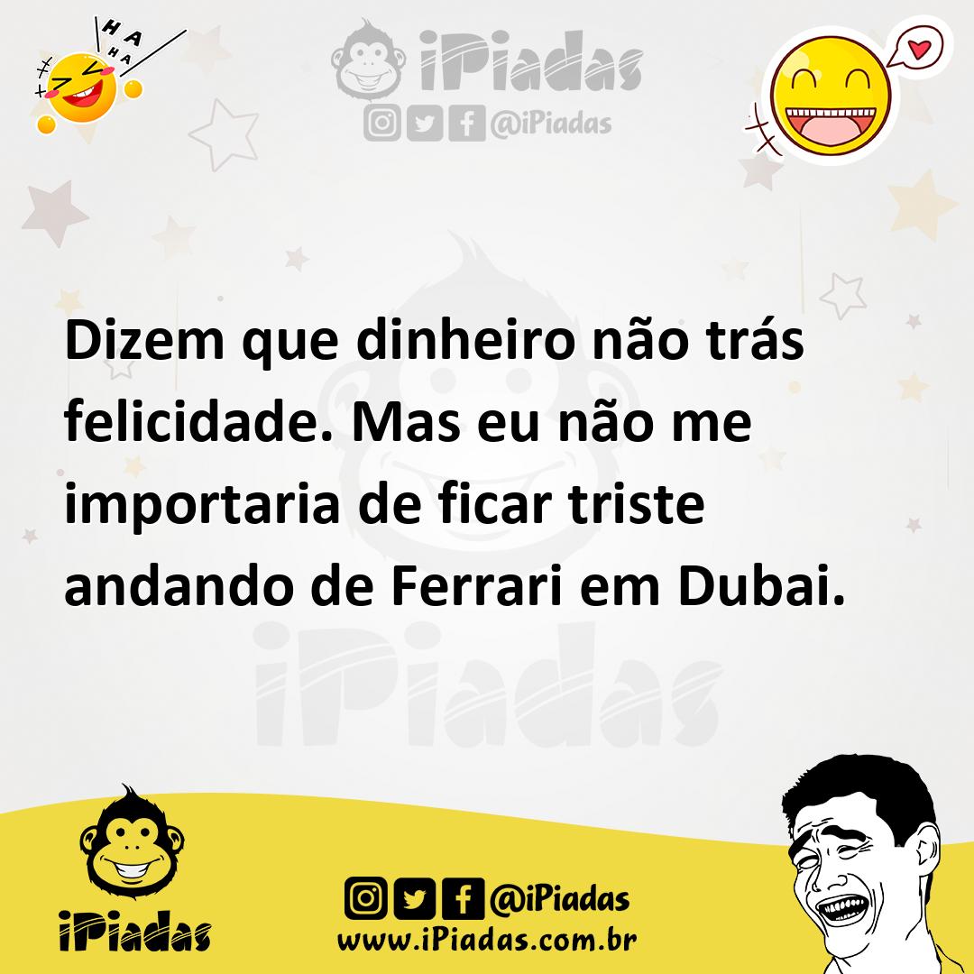 Ilustração de Dizem que dinheiro não trás felicidade. Mas eu não me importaria de fi... no iPiadas
