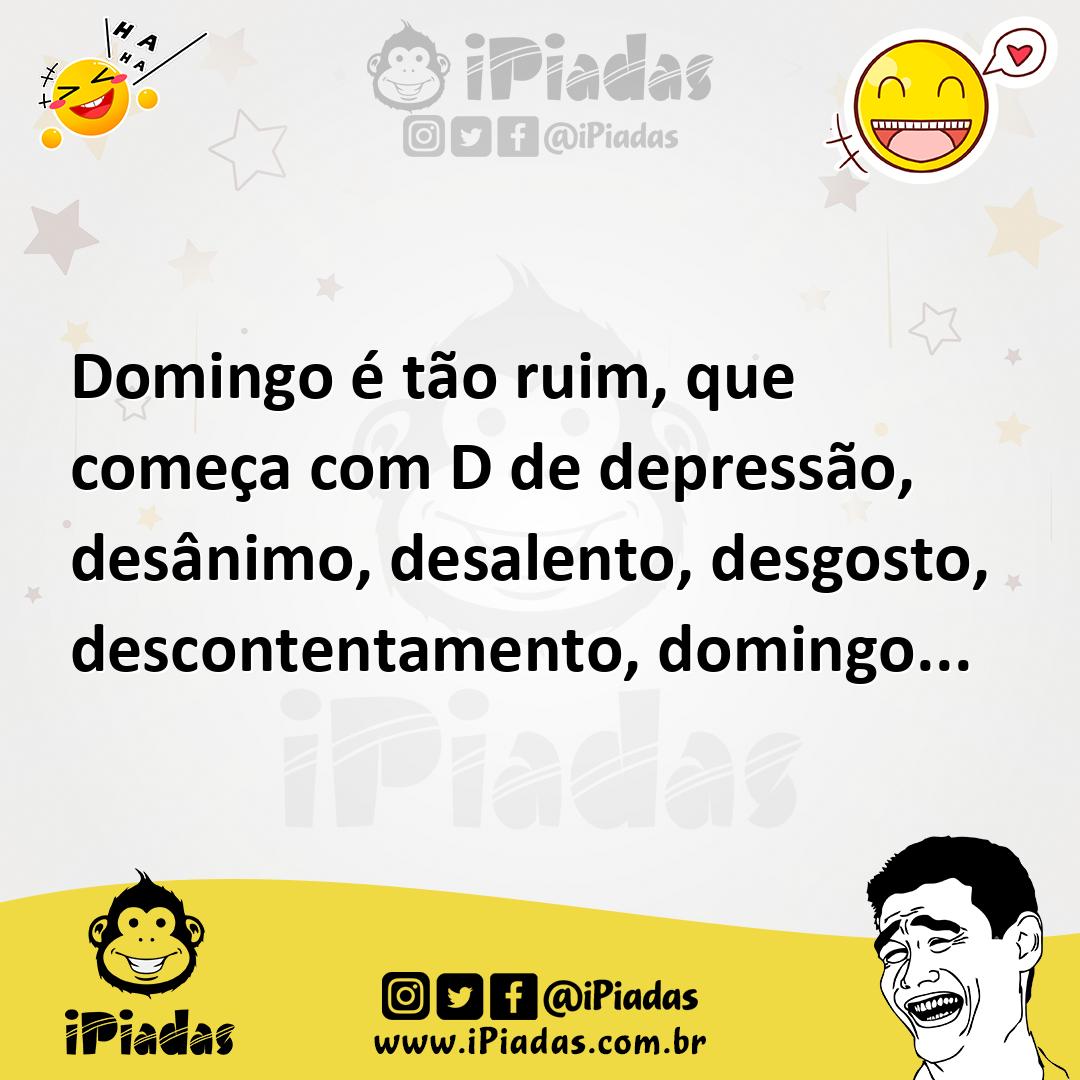Ilustração de Domingo é tão ruim, que começa com D de depressão, desânimo, desalento... no iPiadas