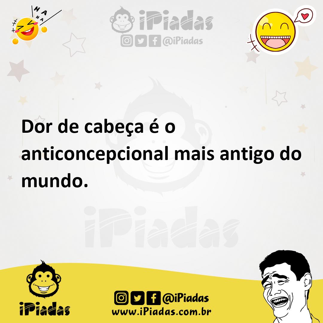 Ilustração de Dor de cabeça é o anticoncepcional mais antigo do mundo. no iPiadas
