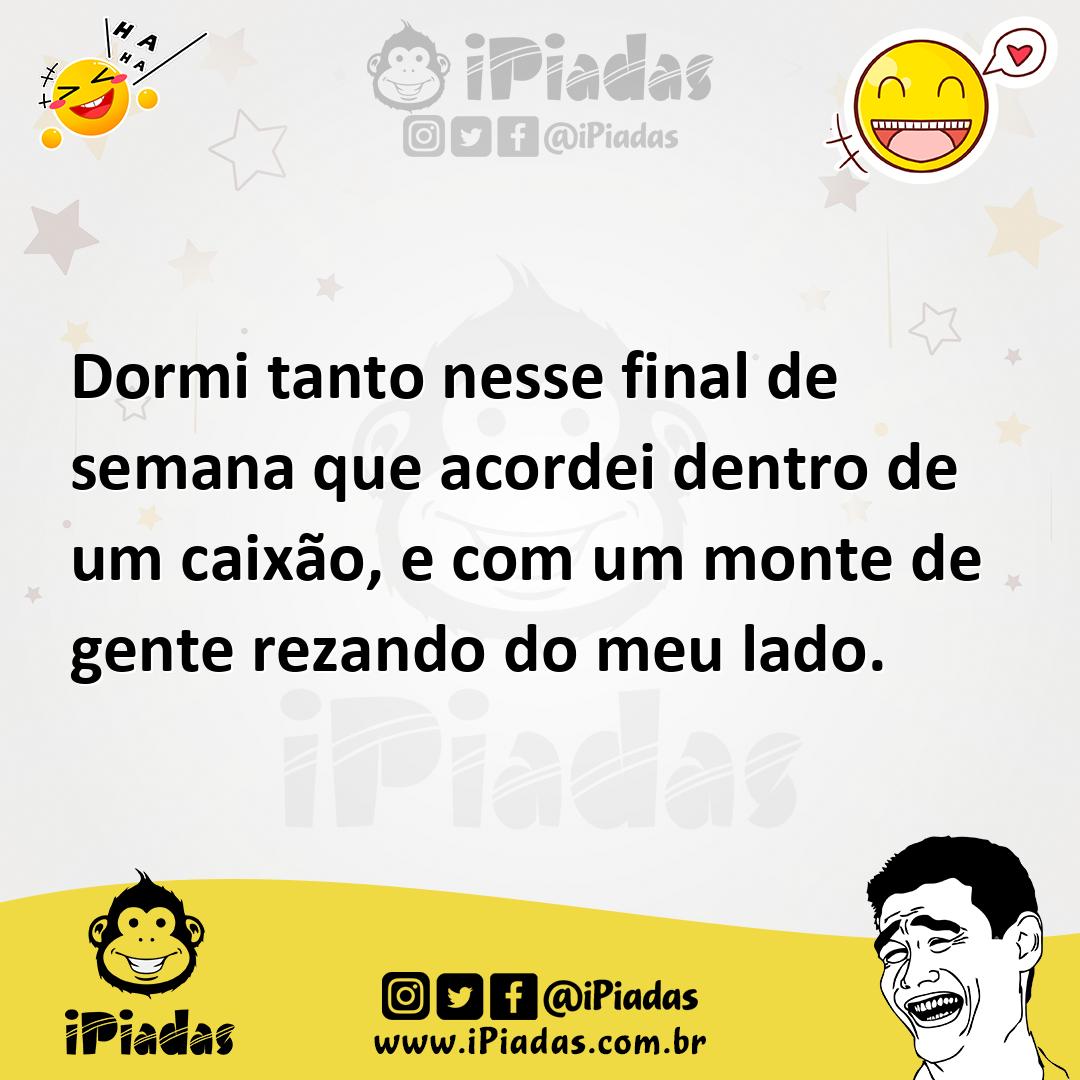Ilustração de Dormi tanto nesse final de semana que acordei dentro de um caixão, e c... no iPiadas