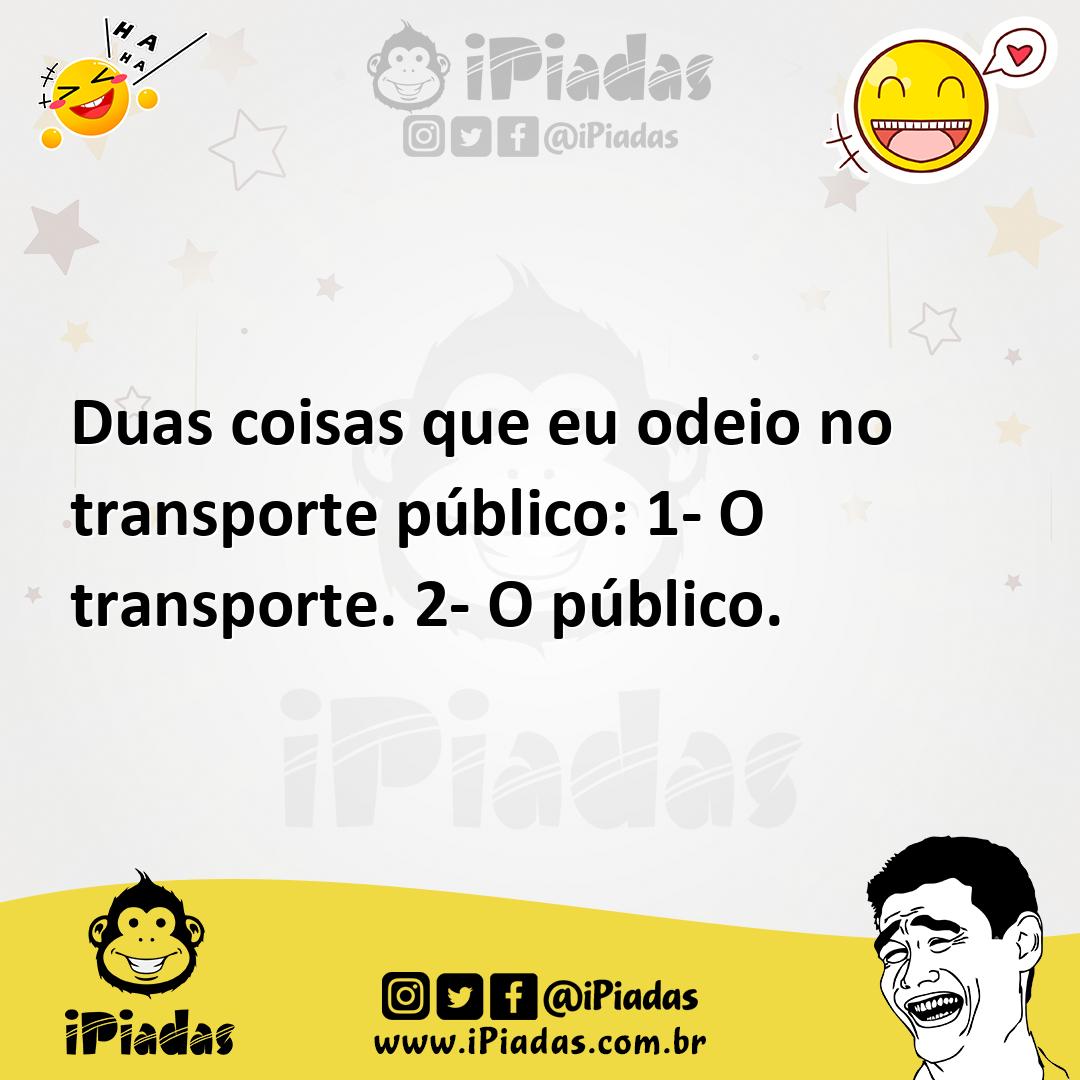 Ilustração de Duas coisas que eu odeio no transporte público: 1- O transporte. 2- O... no iPiadas