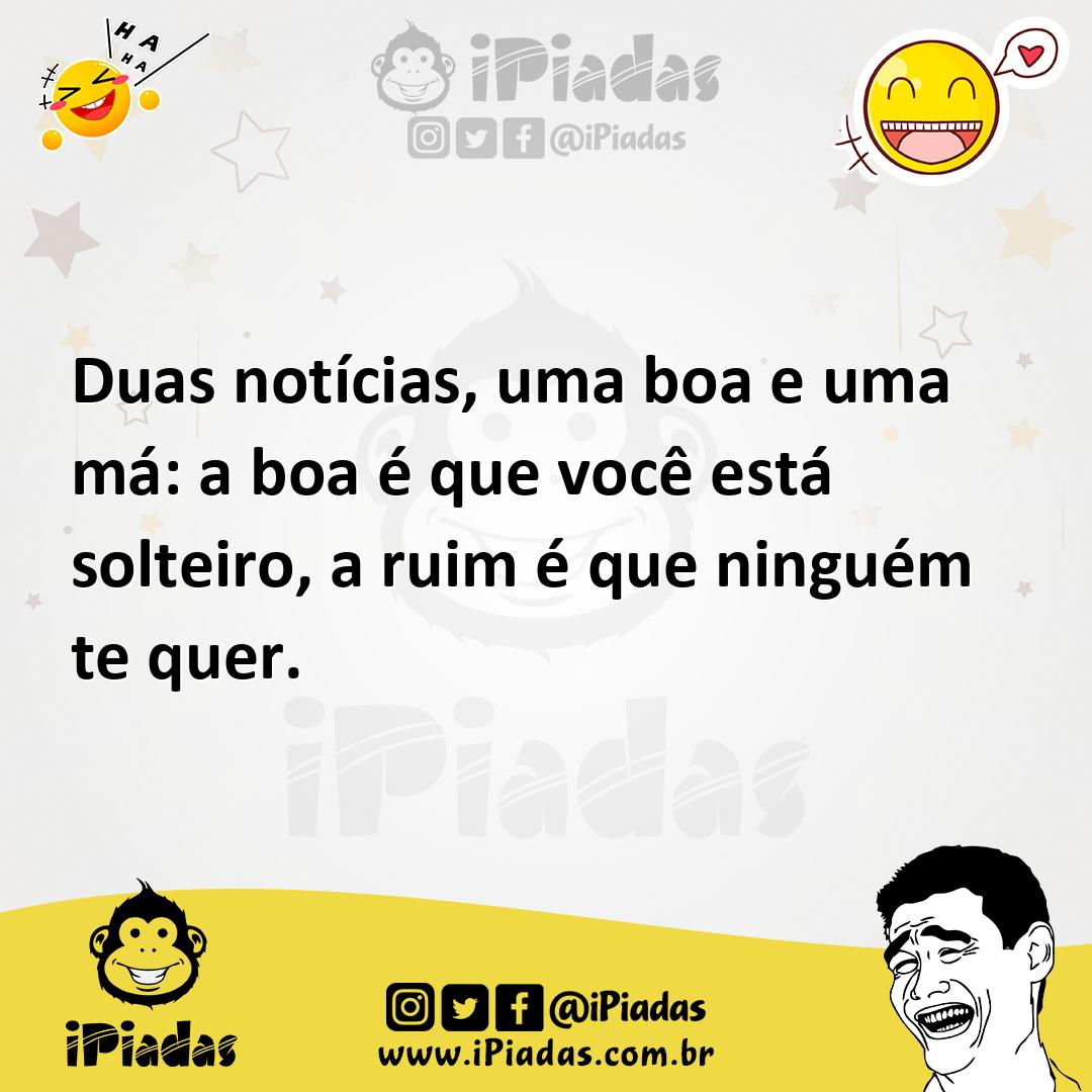 Ilustração de Duas notícias, uma boa e uma má: a boa é que você está solteiro, a rui... no iPiadas