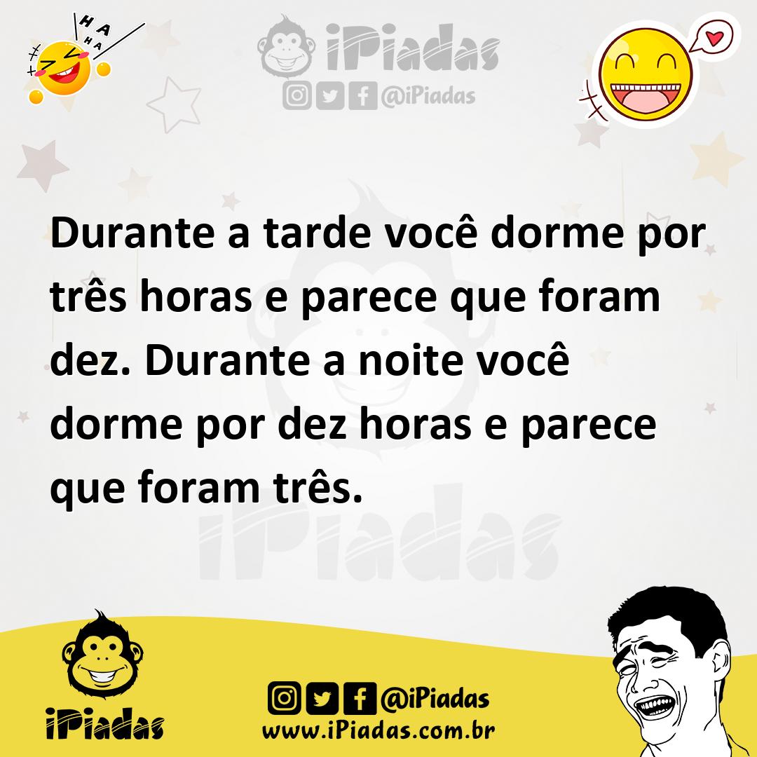 Ilustração de Durante a tarde você dorme por três horas e parece que foram dez. Dura... no iPiadas