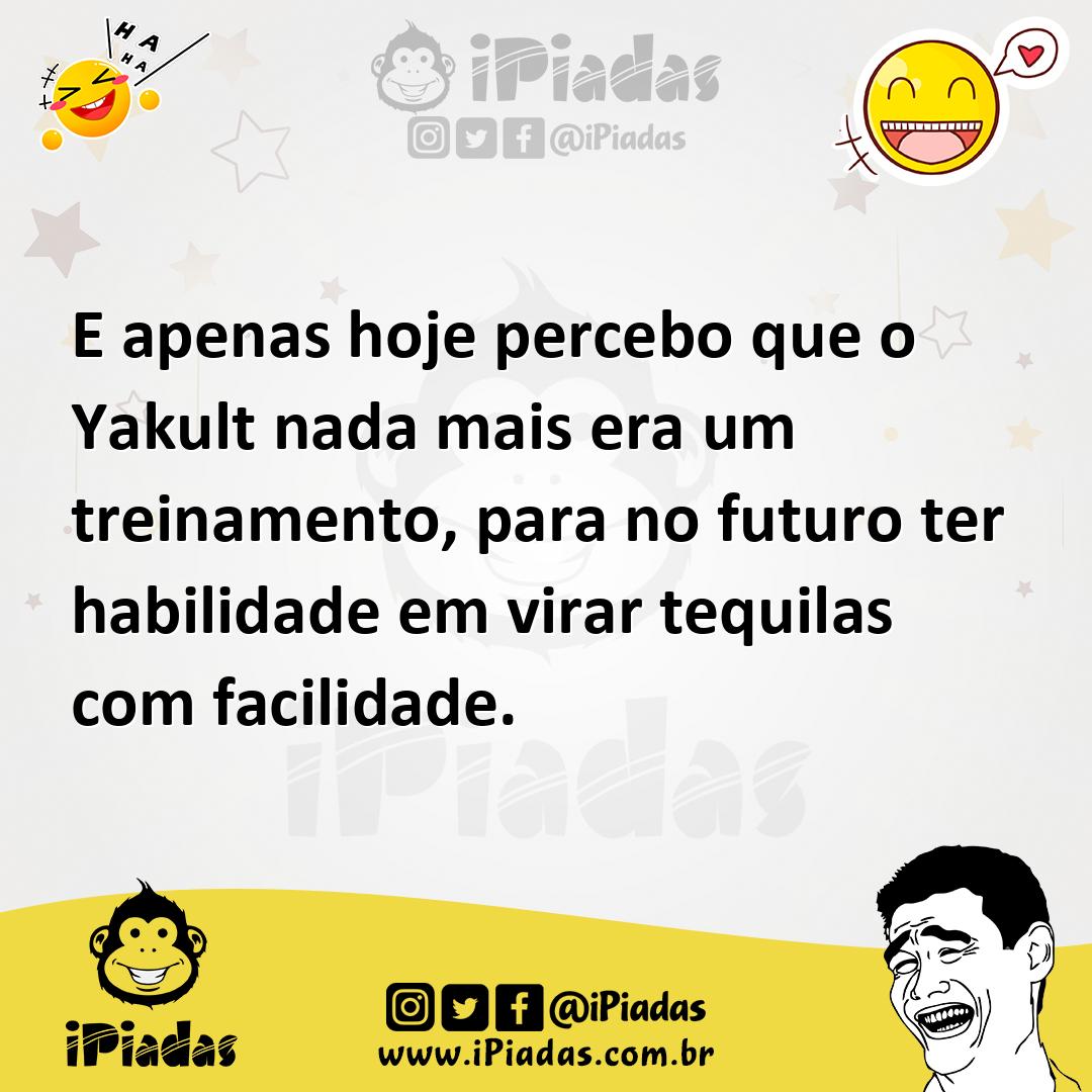Ilustração de E apenas hoje percebo que o Yakult nada mais era um treinamento, para... no iPiadas