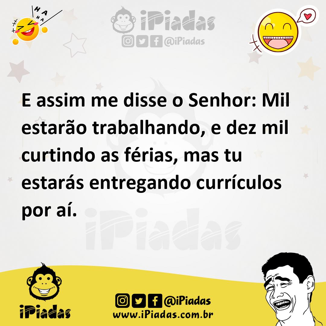 Ilustração de E assim me disse o Senhor: Mil estarão trabalhando, e dez mil curtindo... no iPiadas