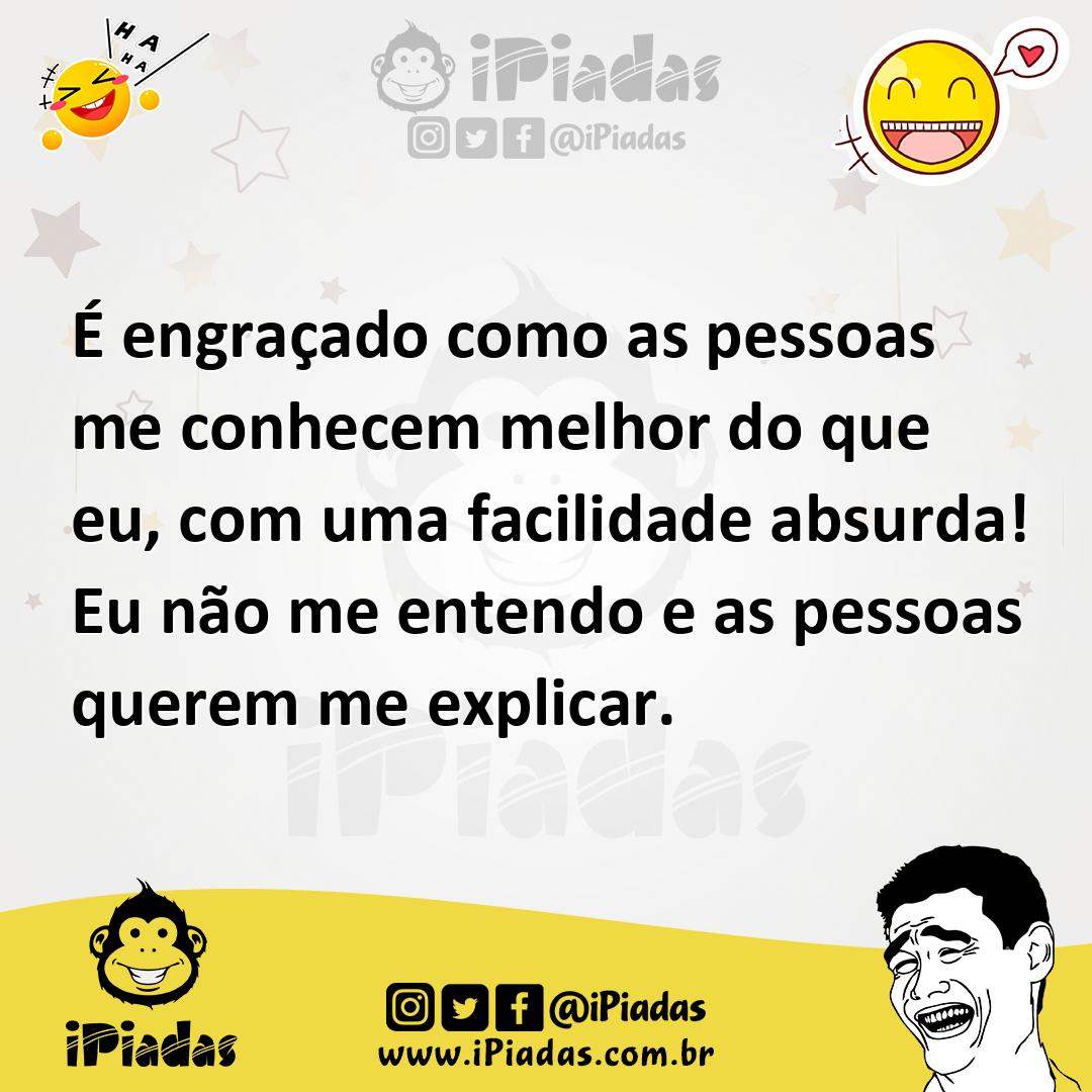 Ilustração de É engraçado como as pessoas me conhecem melhor do que eu, com uma faci... no iPiadas