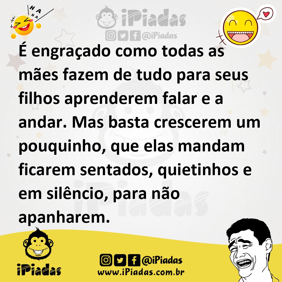 Ilustração de É engraçado como todas as mães fazem de tudo para seus filhos aprender... no iPiadas