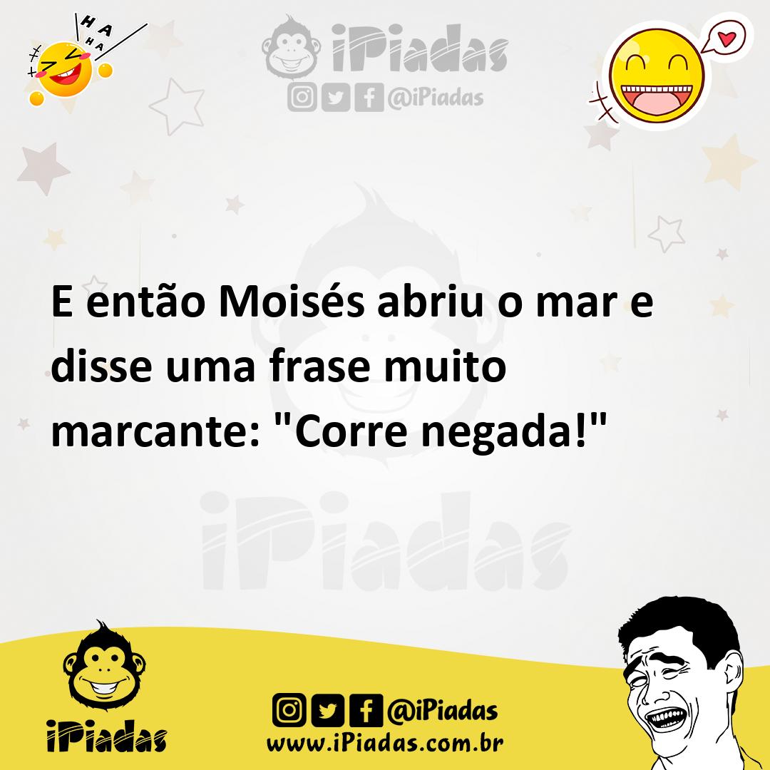 Ilustração de E então Moisés abriu o mar e disse uma frase muito marcante: "Corre ne... no iPiadas