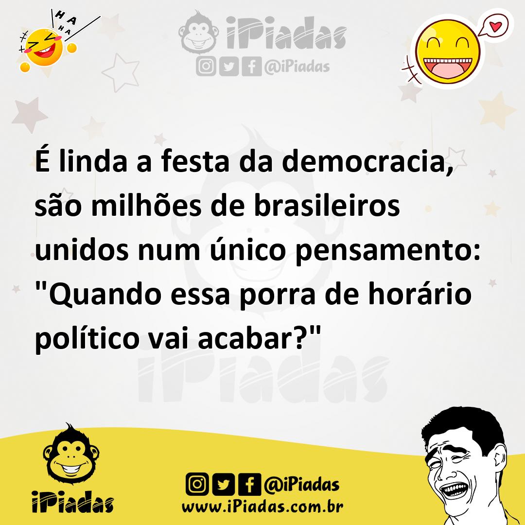 Ilustração de É linda a festa da democracia, são milhões de brasileiros unidos num ú... no iPiadas