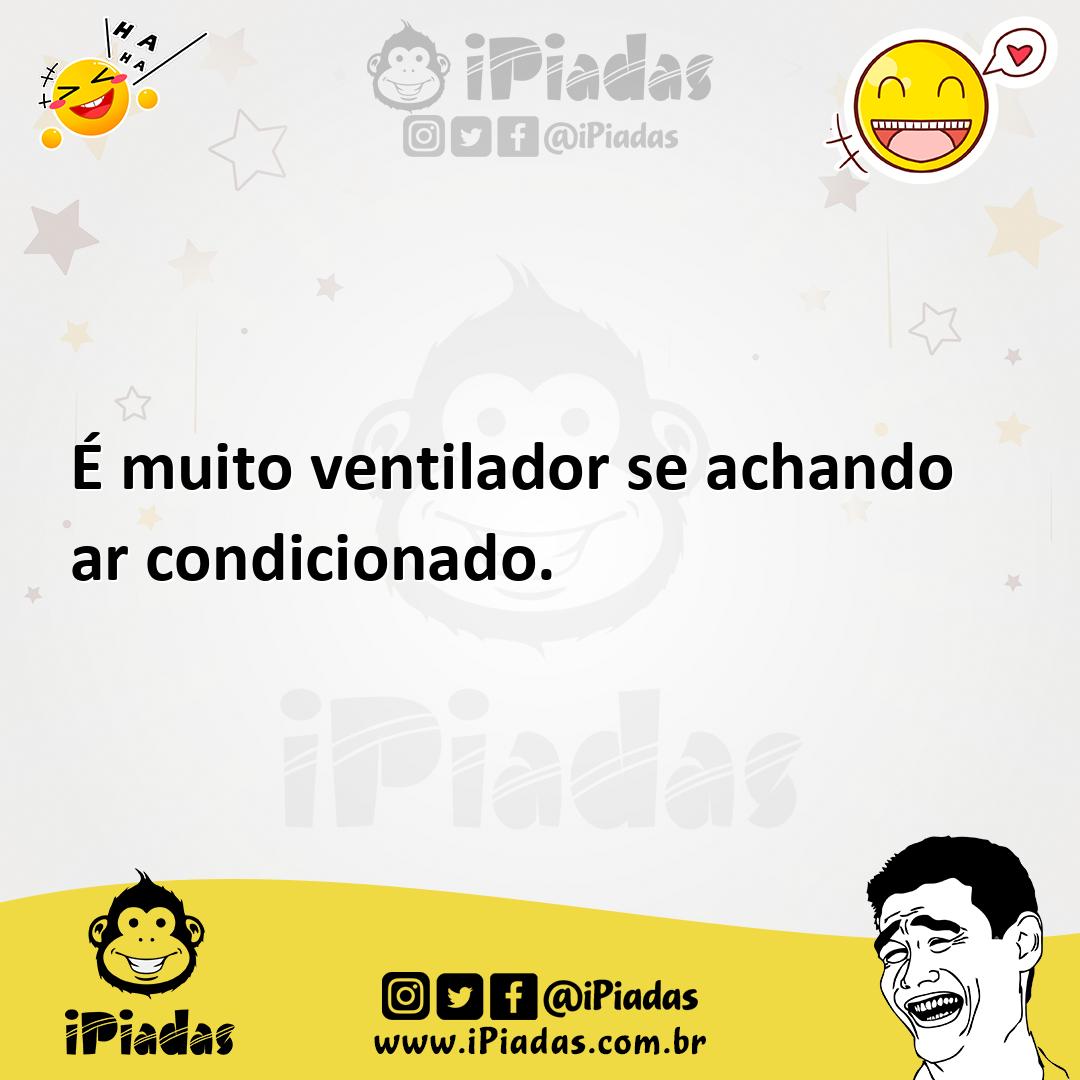 Ilustração de É muito ventilador se achando ar condicionado. no iPiadas