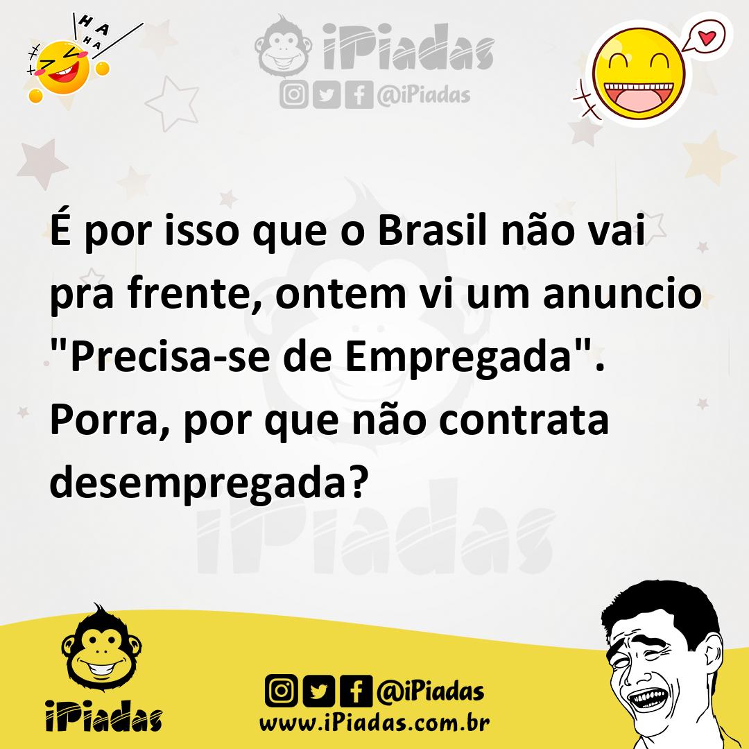 Ilustração de É por isso que o Brasil não vai pra frente, ontem vi um anuncio "Preci... no iPiadas
