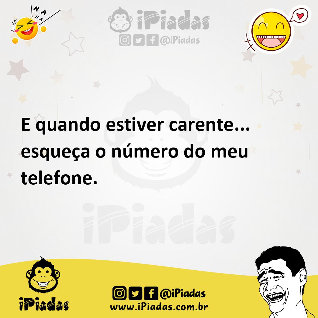 Ilustração de E quando estiver carente... esqueça o número do meu telefone. no iPiadas