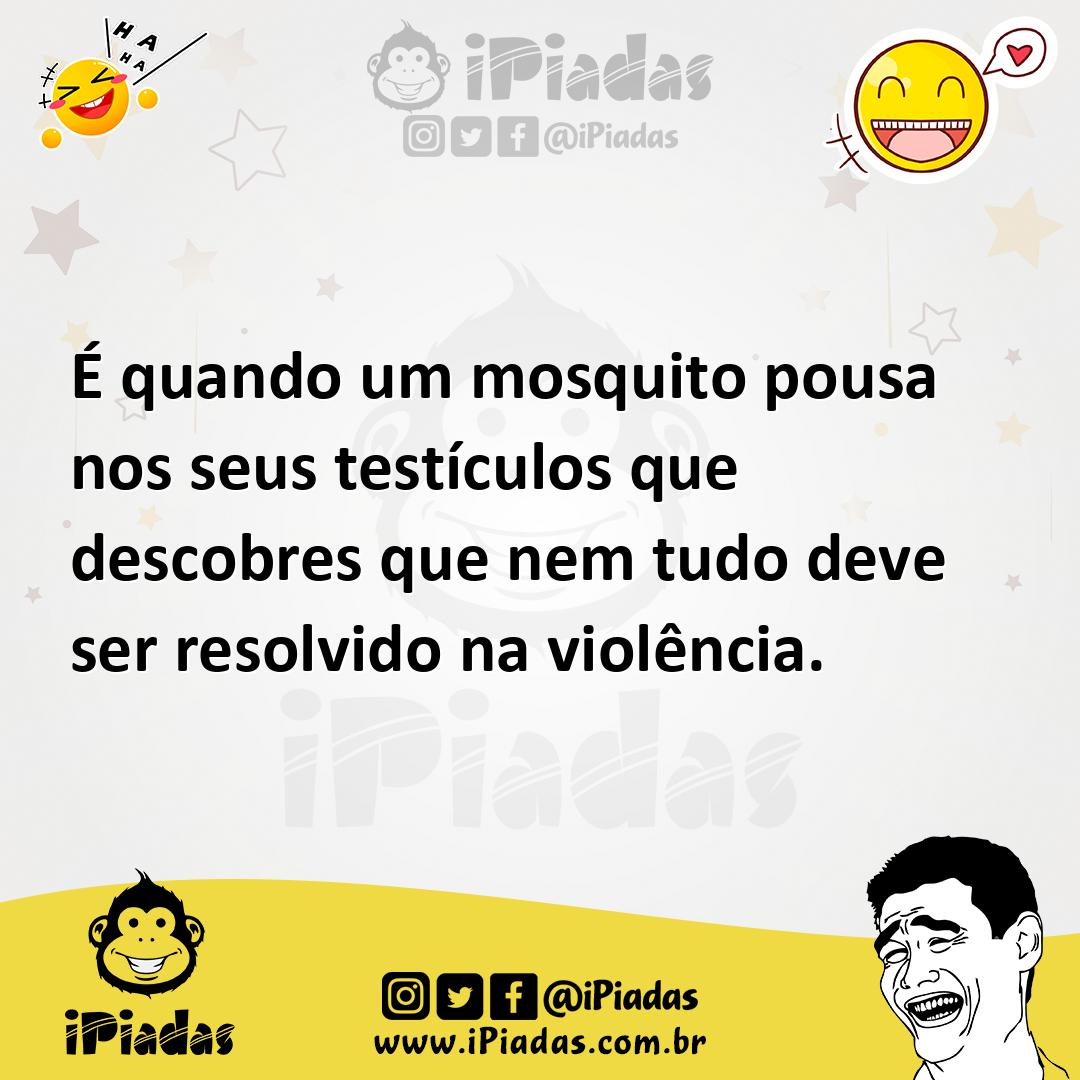 Ilustração de É quando um mosquito pousa nos seus testículos que descobres que nem t... no iPiadas