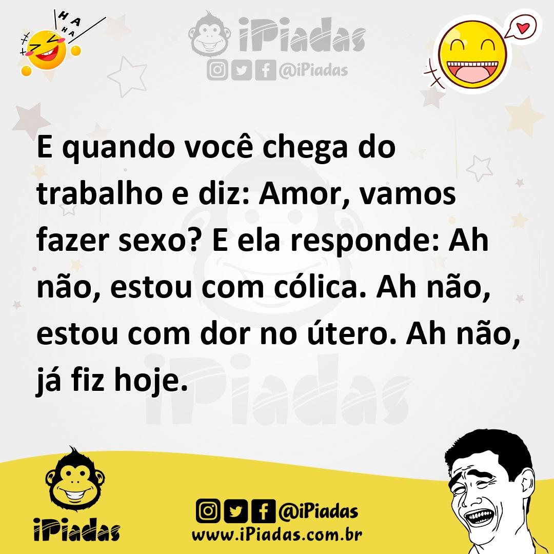 Ilustração de E quando você chega do trabalho e diz: Amor, vamos fazer sexo? E ela r... no iPiadas