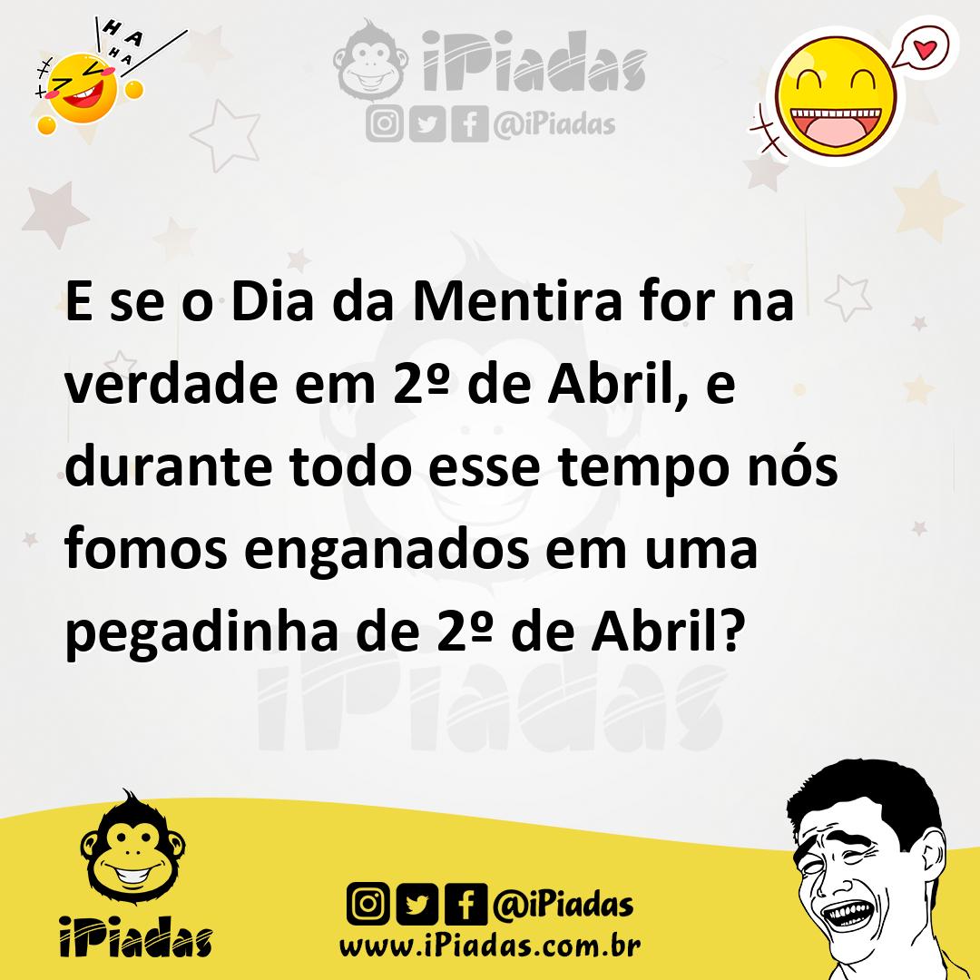 Ilustração de E se o Dia da Mentira for na verdade em 2º de Abril, e durante todo es... no iPiadas