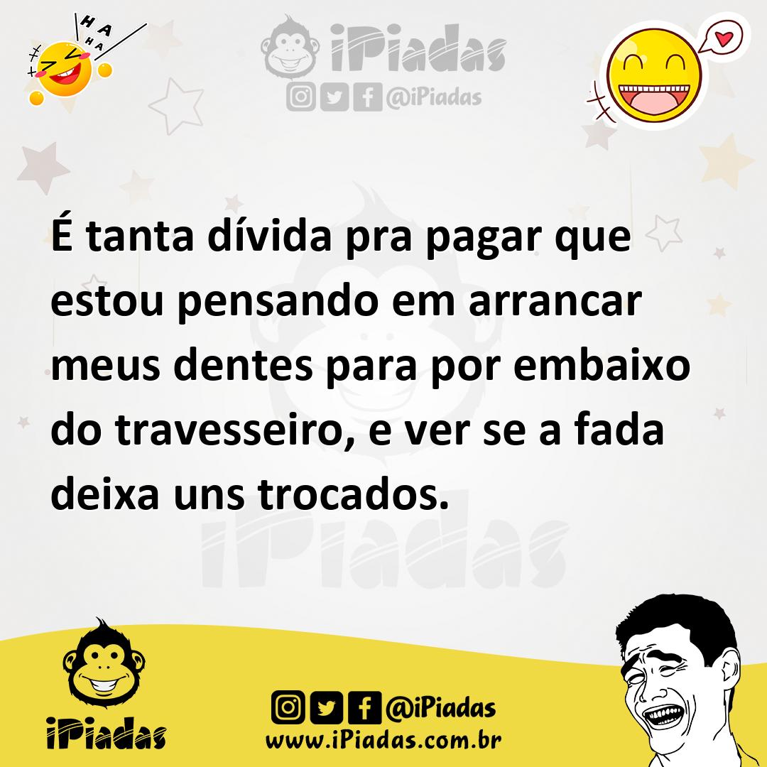 Ilustração de É tanta dívida pra pagar que estou pensando em arrancar meus dentes pa... no iPiadas
