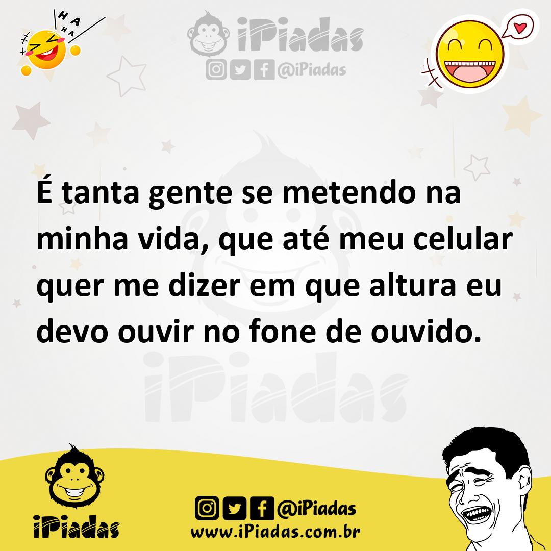 Ilustração de É tanta gente se metendo na minha vida, que até meu celular quer me di... no iPiadas