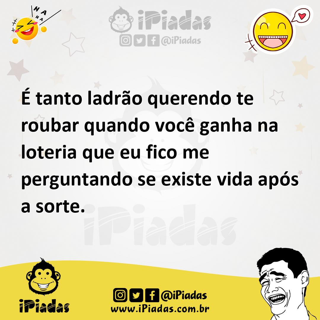 Ilustração de É tanto ladrão querendo te roubar quando você ganha na loteria que eu... no iPiadas