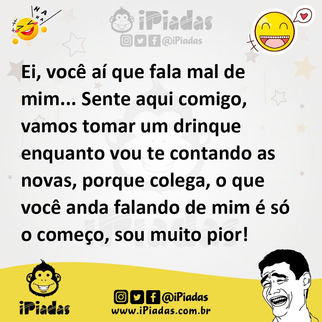 Ilustração de Ei, você aí que fala mal de mim... Sente aqui comigo, vamos tomar um d... no iPiadas