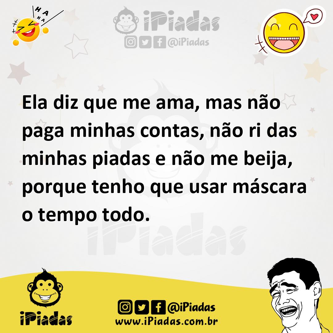 Ilustração de Ela diz que me ama, mas não paga minhas contas, não ri das minhas piad... no iPiadas