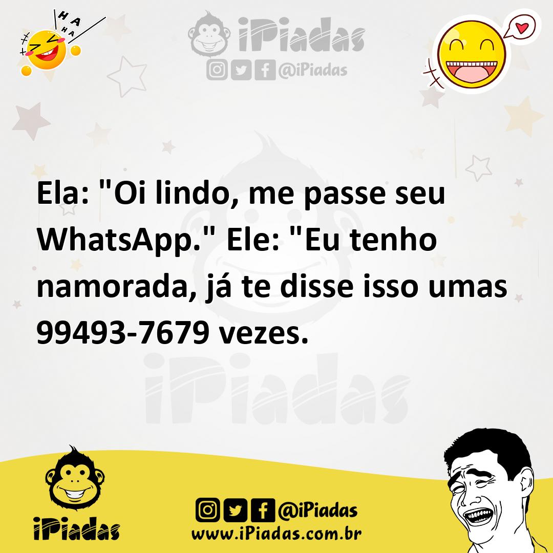 Ilustração de Ela: "Oi lindo, me passe seu WhatsApp." Ele: "Eu tenho namorada, já te... no iPiadas