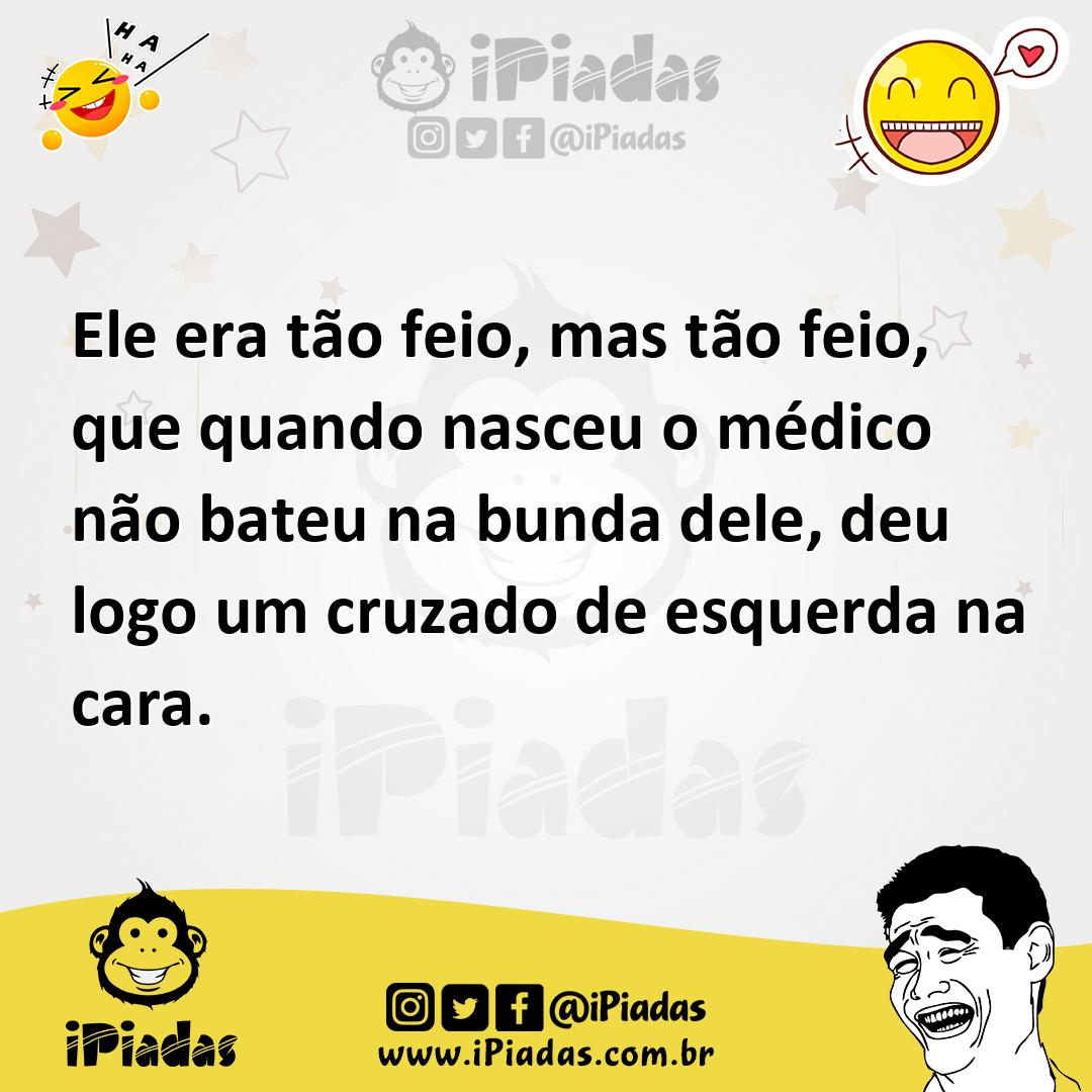 Ilustração de Ele era tão feio, mas tão feio, que quando nasceu o médico não bateu n... no iPiadas