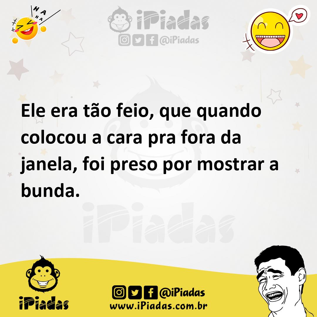 Ilustração de Ele era tão feio, que quando colocou a cara pra fora da janela, foi pr... no iPiadas
