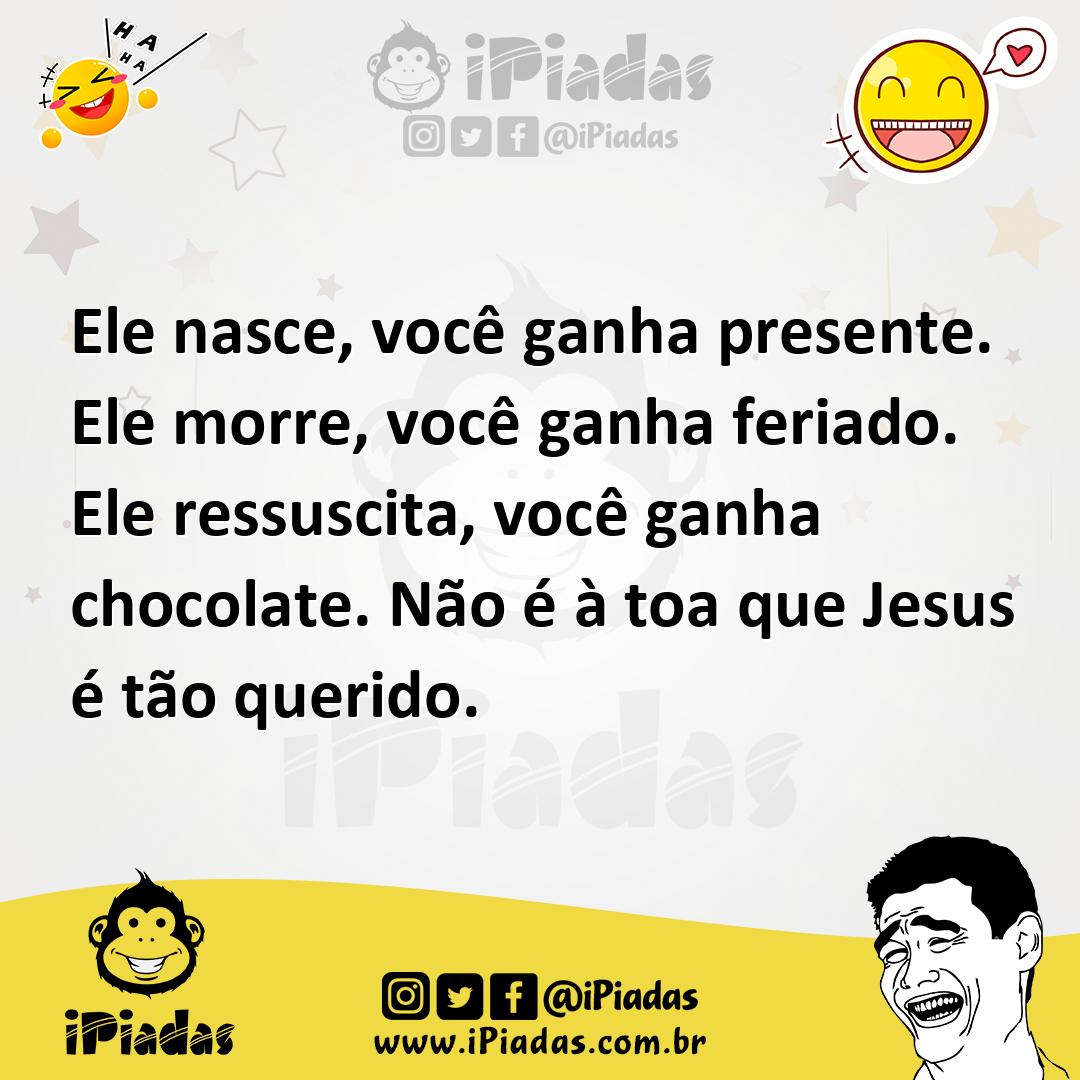 Ilustração de Ele nasce, você ganha presente. Ele morre, você ganha feriado. Ele res... no iPiadas