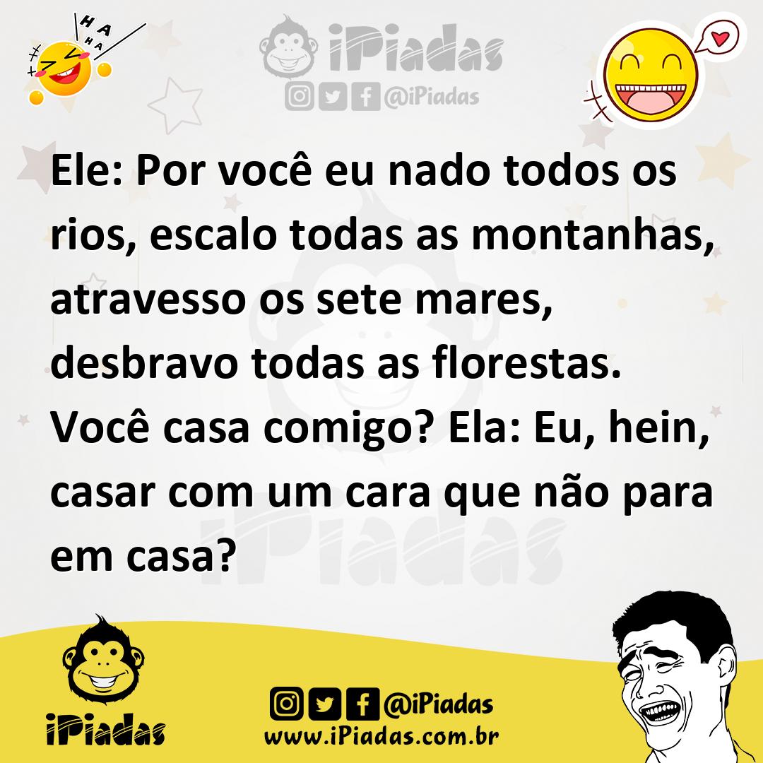 Ilustração de Ele: Por você eu nado todos os rios, escalo todas as montanhas, atrave... no iPiadas